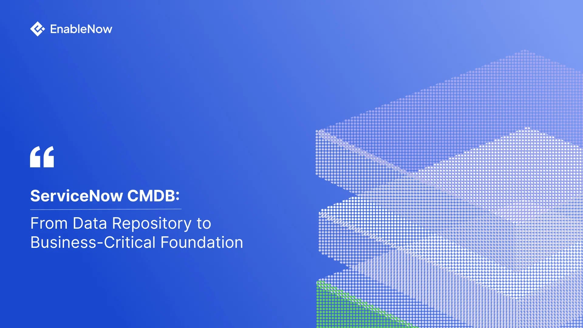 ServiceNow CMDB: From Data Repository to Business-Critical Foundation