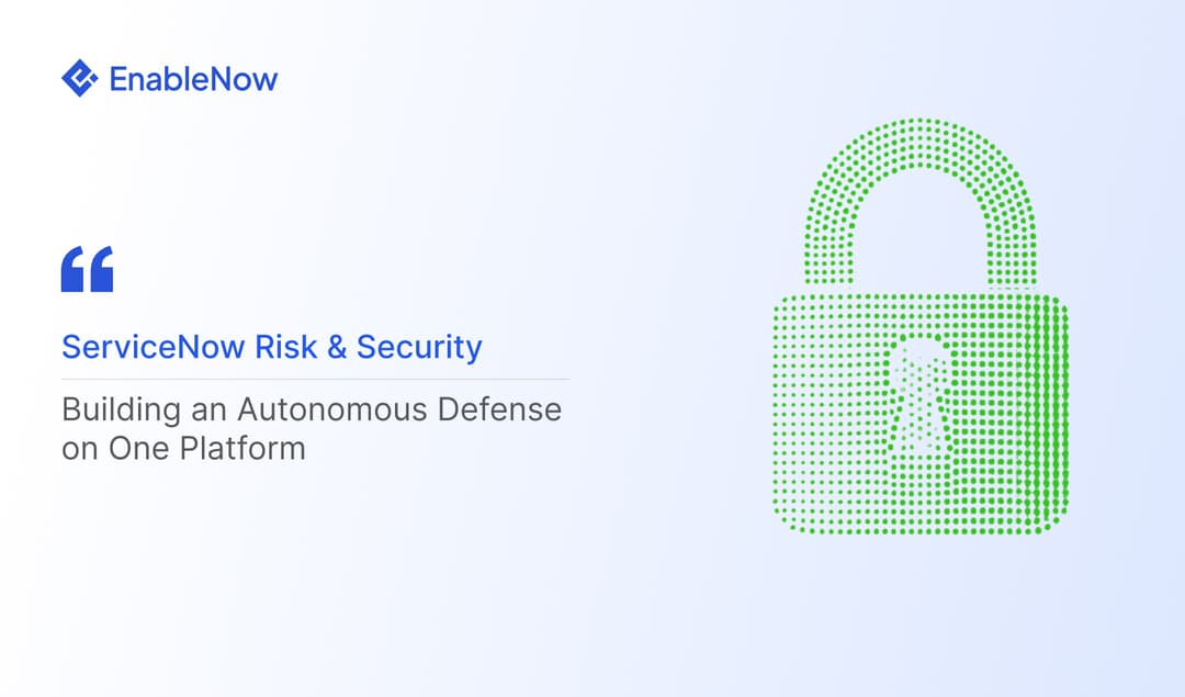ServiceNow Risk & Security: Building an Autonomous Defense on One Platform